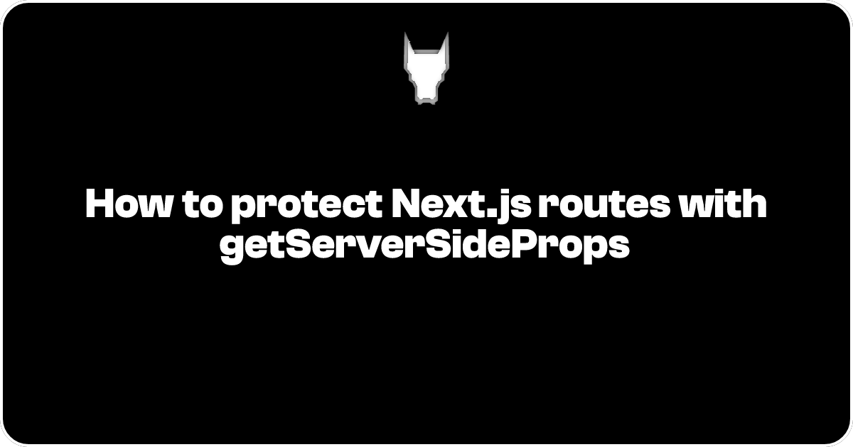 How to protect Next.js routes  with getServerSideProps